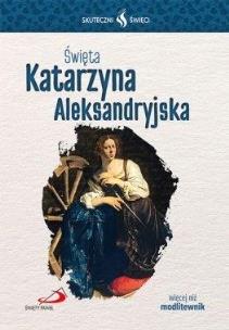 Okładka książki Skuteczni Święci - Święta Katarzyna Aleksandryjska