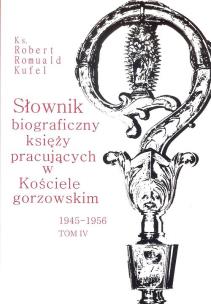 Okładka książki Słownik biograficzny księży pracujących w Kościele gorzowskim 1945-1956 tom IV / PDN