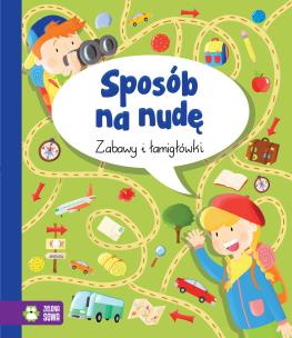 Okładka książki SPOSÓB NA NUDĘ ZABAWY I ŁAMIGŁÓWKI