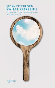 Okładka książki Święte patrzenie Kontemplacja i uzdrowienie własnego „ja”