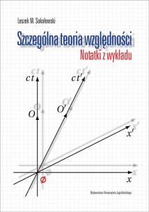Okładka książki Szczególna teoria względności Notatki z wykładu Leszka M. Sokołowskiego