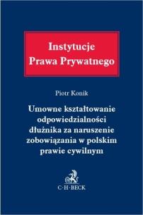 Okładka książki Umowne kształtowanie odpowiedzialności dłużnika...