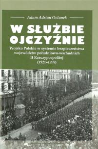 Okładka książki W służbie Ojczyźnie Wojsko Polskie w systemie bezpieczeństwa województw