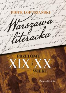 Okładka książki WARSZAWA LITERACKA PRZEŁOMU XIX I XX WIEKU