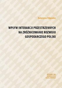 Okładka książki Wpływ interakcji przestrzennych na zróżnicowanie rozwoju gospodarczego Polski