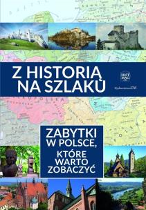 Okładka książki Z historią na szlaku.Zabytki, które warto zobaczyć