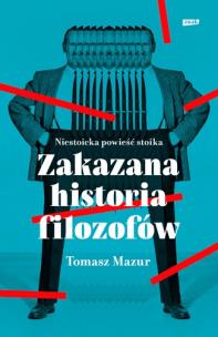Okładka książki Zakazana historia filozofów. Niestoicka powieść stoika.