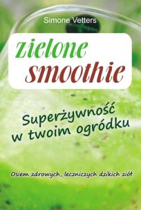 Okładka książki Zielone smoothie. Superżywność w twoim ogródku