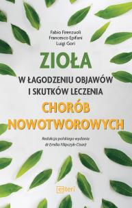 Okładka książki ZIOŁA W ŁAGODZENIU OBJAWÓW I SKUTKÓW LECZENIA CHORÓB NOWOTWOROWYCH