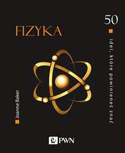 Okładka książki 50 IDEI KTÓRE POWINIENEŚ ZNAĆ FIZYKA