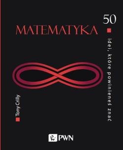 50 IDEI KTÓRE POWINIENEŚ ZNAĆ MATEMATYKA. Autor: Crilly Tony. Multiszop.pl Okładka książki 50 IDEI KTÓRE POWINIENEŚ ZNAĆ MATEMATYKA