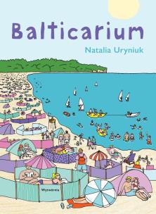 Balticarium. Autor: Uryniuk Natalia. Multiszop.pl Okładka książki Balticarium