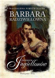 Okładka książki Barbara Radziwiłłówna. Zmierzch Jagiellonów DL