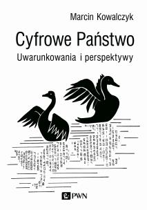 CYFROWE PAŃSTWO UWARUNKOWANIA I PERSPEKTYWY. Autor: Kowalczyk Marcin. Multiszop.pl Okładka książki CYFROWE PAŃSTWO UWARUNKOWANIA I PERSPEKTYWY