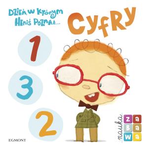 Okładka książki CYFRY DZIEŃ W KTÓRYM HENIŚ POZNAŁ NAUKA I ZABAWA