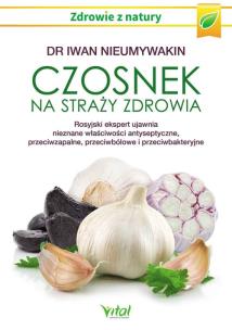 Czosnek na straży zdrowia. Autor: Iwan Nieumywakin. Multiszop.pl Okładka książki Czosnek na straży zdrowia