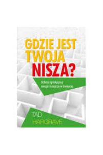 Gdzie jest twoja nisza?. Autor: Hargrave Tad. Multiszop.pl Okładka książki Gdzie jest twoja nisza?