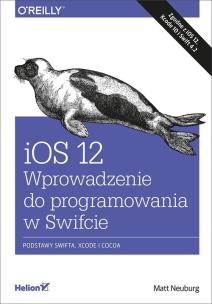 Okładka książki iOS 12. Wprowadzenie do programowania w Swifcie