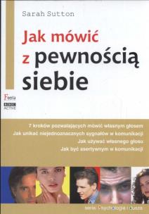 Jak mówić z pewnością siebie. Autor: Sutton Sarah. Multiszop.pl Okładka książki Jak mówić z pewnością siebie