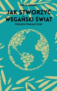 Okładka książki Jak stworzyć wegański świat