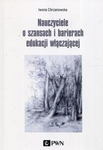 Okładka książki Nauczyciele o szansach i barierach edukacji włączającej