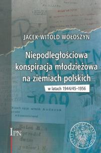 Okładka książki Niepodległościowa konspiracja młodzieżowa..