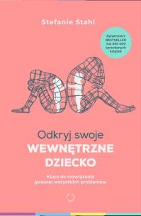 Odkryj swoje wewnętrzne dziecko. Autor: Stefanie Stahl. Multiszop.pl Okładka książki Odkryj swoje wewnętrzne dziecko