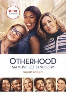 Otherhood. Mamusie bez synusiów. Autor: Sutcliffe William. Multiszop.pl Okładka książki Otherhood. Mamusie bez synusiów