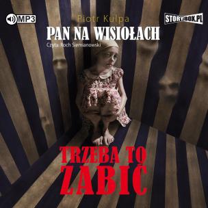 Okładka książki Pan na Wisiołach T.3 Trzeba to zabić audiobook