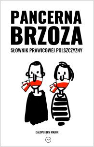 Okładka książki Pancerna brzoza. Słownik prawicowej polszczyzny