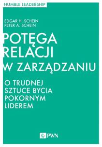 Okładka książki POTĘGA RELACJI W ZARZĄDZANIU O TRUDNEJ SZTUCE BYCIA POKORNYM LIDEREM