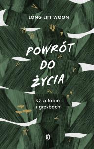 Okładka książki POWRÓT DO ŻYCIA O ŻAŁOBIE I GRZYBACH
