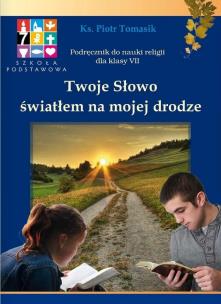 Okładka książki Religia SP KL 7. Podręcznik. Twoje Słowo światłem na mojej drodze