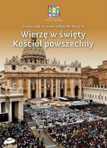 Okładka książki Religis SP KL 6. Podręcznik. Wierzę w święty Kościół powszec