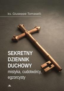 Okładka książki Sekretny dziennik duchowy mistyka, egzorcysty...