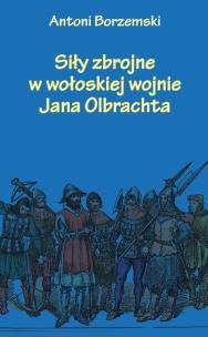 Okładka książki Siły zbrojne w wołoskiej wojnie Jana Olbrachta