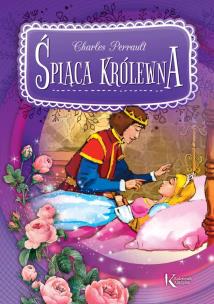 ŚPIĄCA KRÓLEWNA. Autor: Perrault Charles. Multiszop.pl Okładka książki ŚPIĄCA KRÓLEWNA