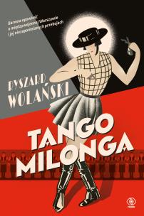 Okładka książki TANGO MILONGA CZYLI CO NAM ZOSTAŁO Z TAMTYCH LAT