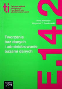 Okładka książki Tworzenie baz danych i administrowanie bazami danych Kwalifikacja E.14. Część 2