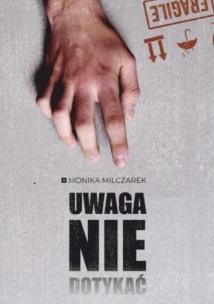Okładka książki Uwaga. Nie dotykać