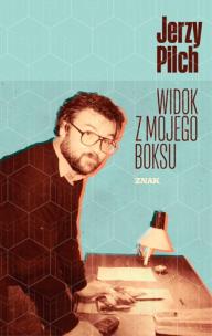 Widok z mojego boksu. Autor: Jerzy Pilch. Multiszop.pl Okładka książki Widok z mojego boksu