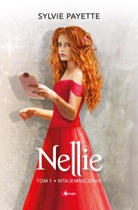 WTAJEMNICZENIE NELLIE TOM 1. Autor: SYLVIE PAYETTE. Multiszop.pl Okładka książki WTAJEMNICZENIE NELLIE TOM 1