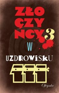 ZŁOCZYŃCY W UZDROWISKU TOM 3. Autor: Opracowanie zbiorowe. Multiszop.pl Okładka książki ZŁOCZYŃCY W UZDROWISKU TOM 3