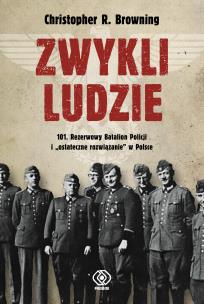 Okładka książki Zwykli ludzie. 101. Rezerwowy Batalion Policji..