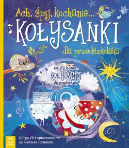 Okładka książki ACH ŚPIJ KOCHANIE KOŁYSANKI DLA PRZEDSZKOLAKA