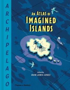 Okładka książki Archipelago: An Atlas of Imagined Islands