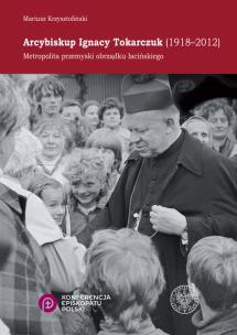 Okładka książki Arcybiskup Ignacy Tokarczuk (1918 - 2012)