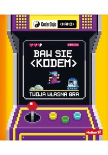 Okładka książki BAW SIĘ KODEM TWOJA WŁASNA GRA