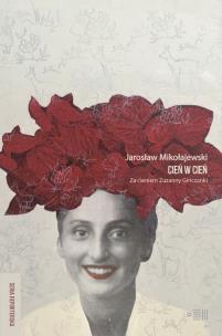 Okładka książki Cień w cień Za cieniem Zuzanny Ginczanki