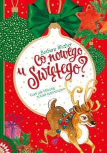 Okładka książki CO NOWEGO U ŚWIĘTEGO CZYLI JAK MIKOŁAJ ZOSTAŁ LISTONOSZEM